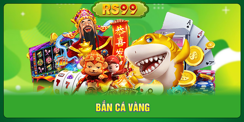 Bắn Cá Vàng